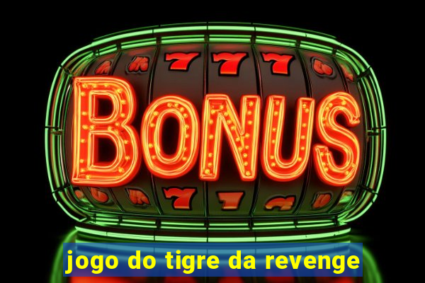 jogo do tigre da revenge